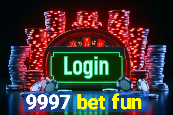 9997 bet fun